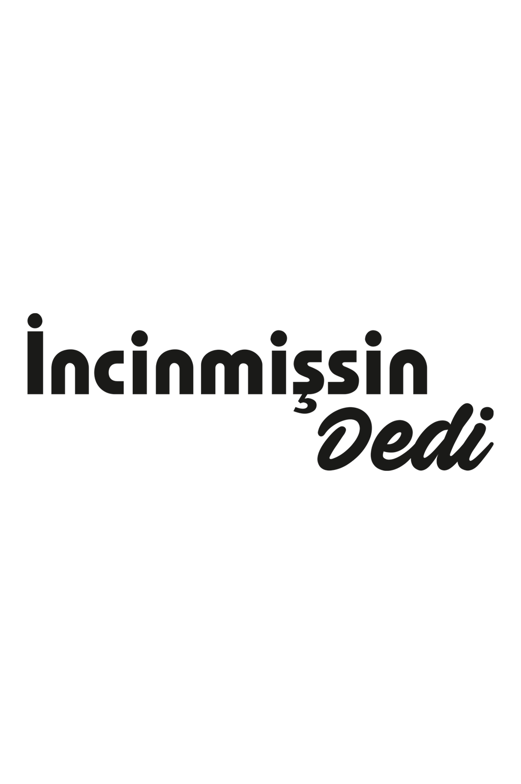 İncinmişsin Dedi Yazı Sticker