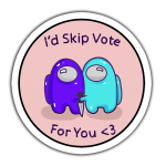 Among Us I’d Skip Vote For You Sticker etiket