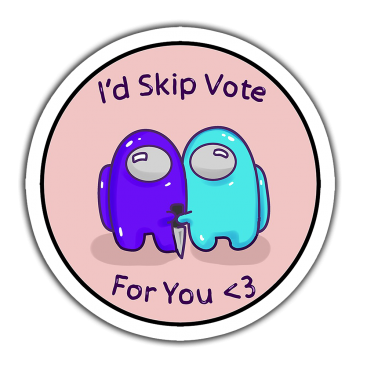 Among Us I'd Skip Vote For You Sticker etiket