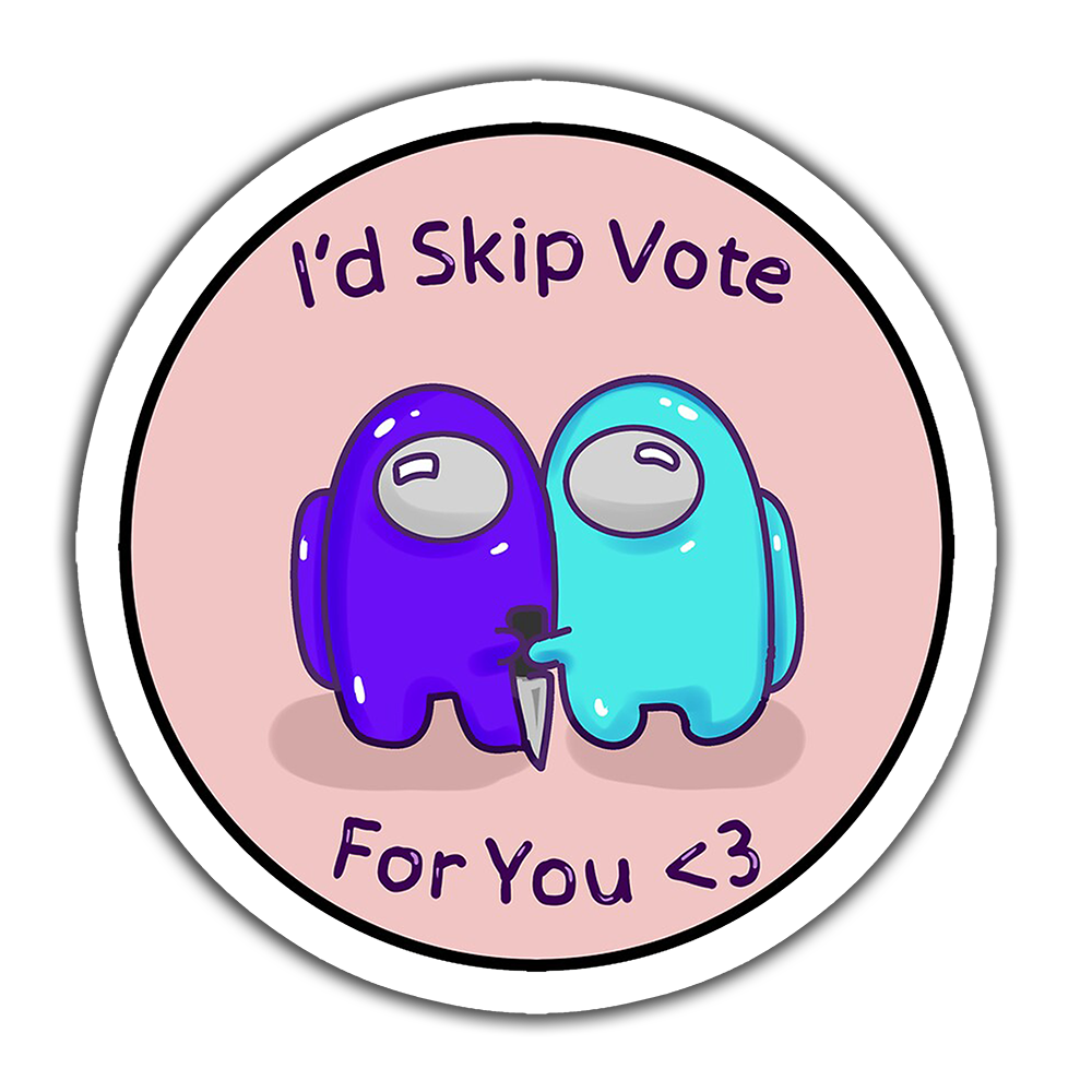 Among Us I’d Skip Vote For You Sticker etiket Among Us I'd Skip Vote For You Sticker etiket